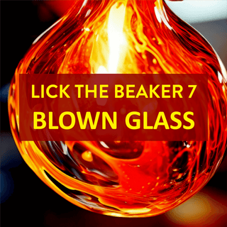 Lick The Beaker 7 - Blown Glass